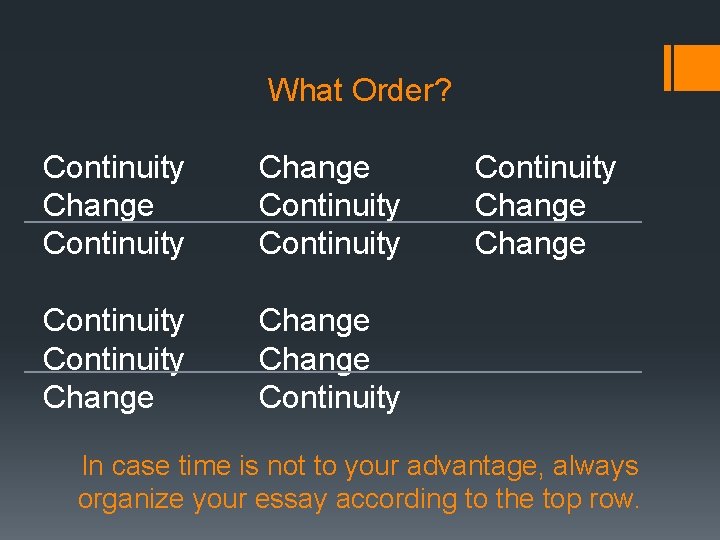 What Order? Continuity Change Continuity Change Continuity Change In case time is not to