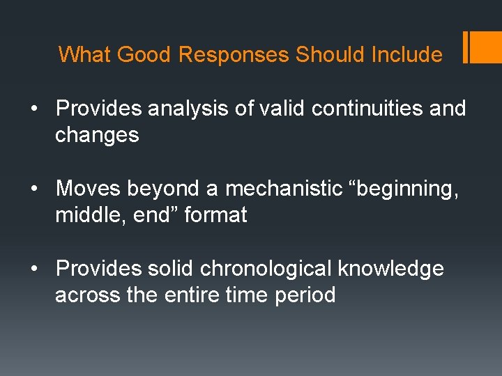 What Good Responses Should Include • Provides analysis of valid continuities and changes •