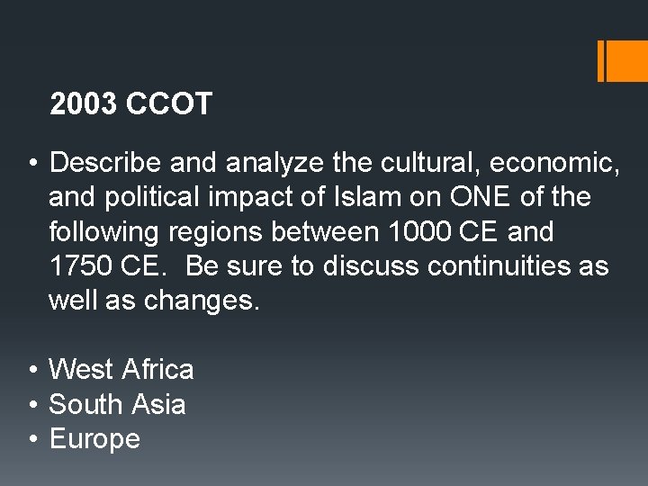 2003 CCOT • Describe and analyze the cultural, economic, and political impact of Islam