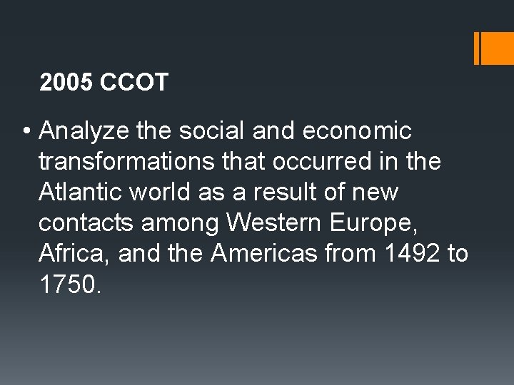 2005 CCOT • Analyze the social and economic transformations that occurred in the Atlantic