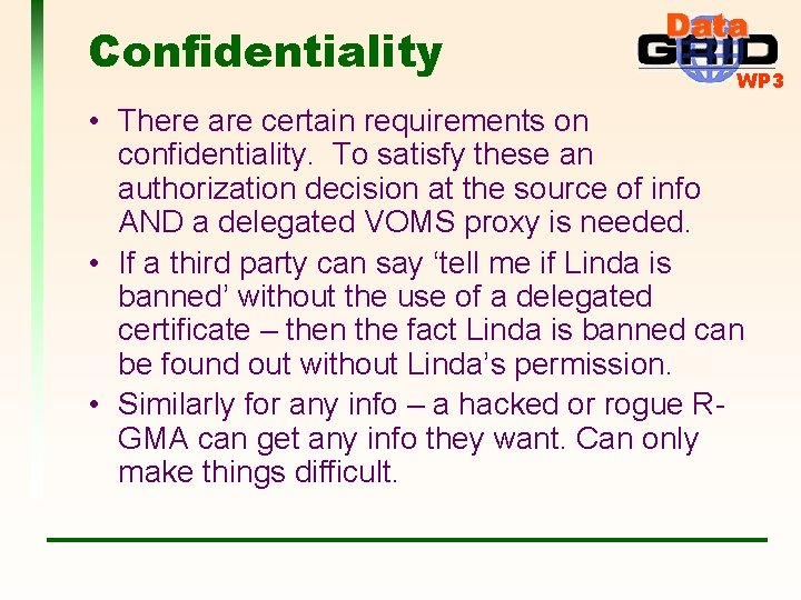 Confidentiality WP 3 • There are certain requirements on confidentiality. To satisfy these an