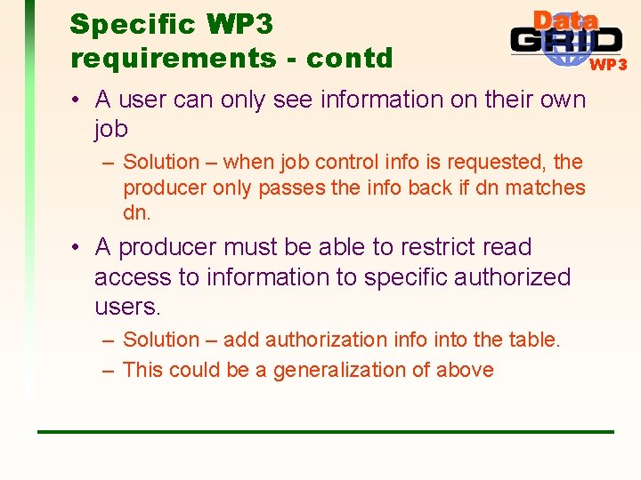 Specific WP 3 requirements - contd • A user can only see information on