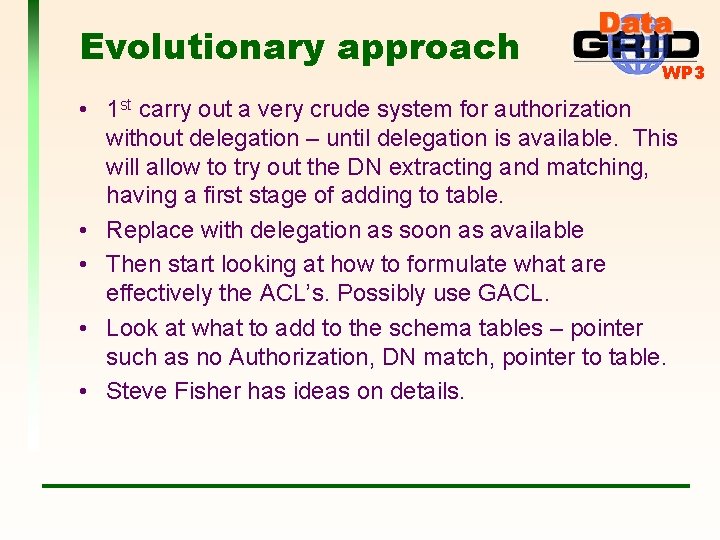Evolutionary approach WP 3 • 1 st carry out a very crude system for