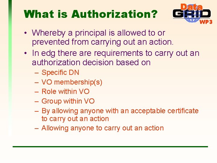 What is Authorization? • Whereby a principal is allowed to or prevented from carrying