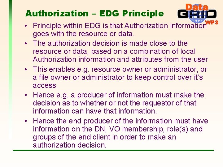 Authorization – EDG Principle • Principle within EDG is that Authorization information. WP 3