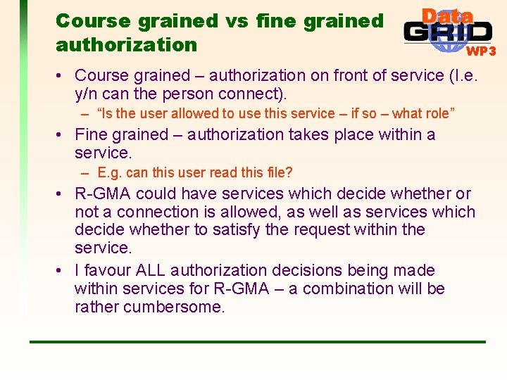 Course grained vs fine grained authorization WP 3 • Course grained – authorization on