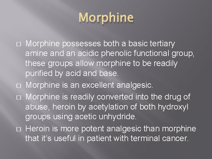 Morphine � � Morphine possesses both a basic tertiary amine and an acidic phenolic