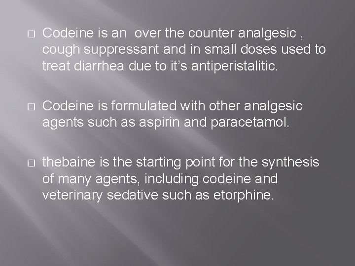 � Codeine is an over the counter analgesic , cough suppressant and in small