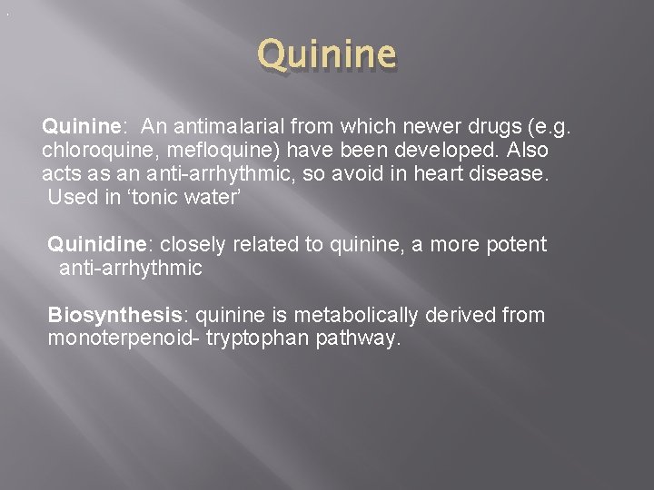 . Quinine: An antimalarial from which newer drugs (e. g. chloroquine, mefloquine) have been