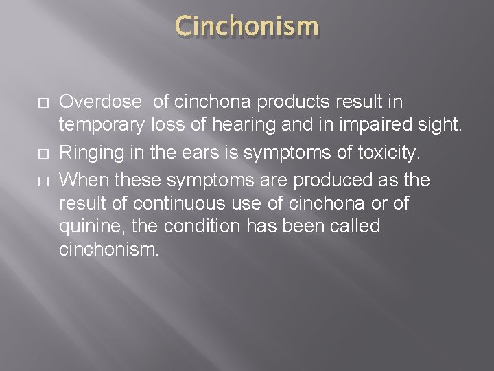 Cinchonism � � � Overdose of cinchona products result in temporary loss of hearing