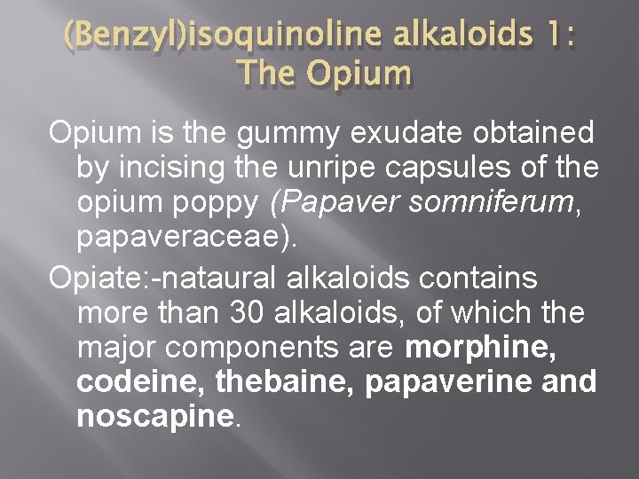 (Benzyl)isoquinoline alkaloids 1: The Opium is the gummy exudate obtained by incising the unripe