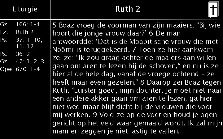 Gz. Lz. Ps. Liturgie 166: 1 -4 Ruth 2 37: 1, 10, 11, 12