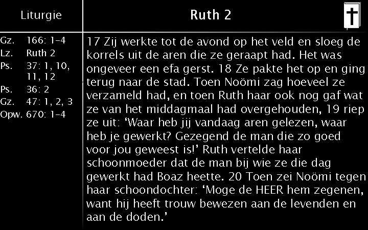 Gz. Lz. Ps. Liturgie 166: 1 -4 Ruth 2 37: 1, 10, 11, 12