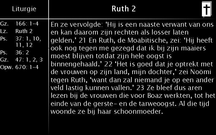 Gz. Lz. Ps. Liturgie 166: 1 -4 Ruth 2 37: 1, 10, 11, 12