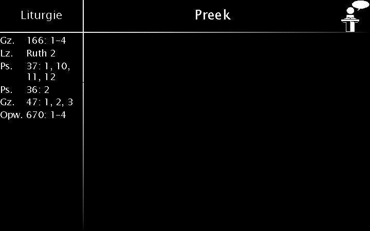 Gz. Lz. Ps. Liturgie 166: 1 -4 Ruth 2 37: 1, 10, 11, 12