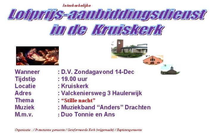 Interkerkelijke Wanneer Tijdstip Locatie Adres Thema Muziek M. m. v. : D. V. Zondagavond