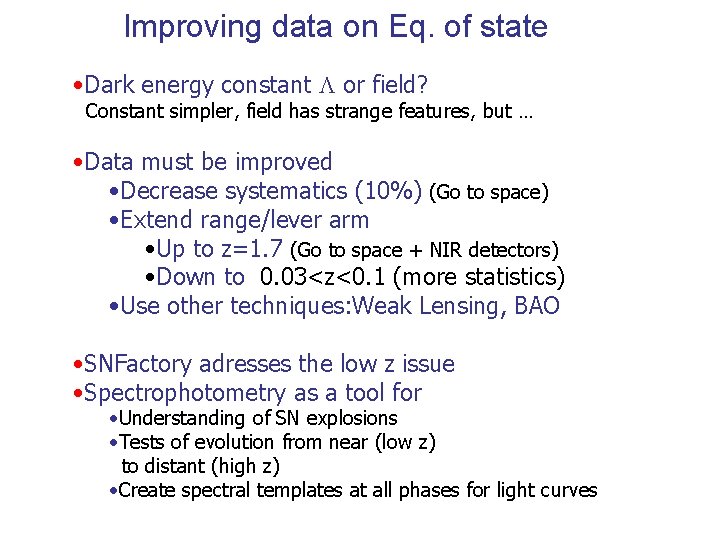 Improving data on Eq. of state • Dark energy constant L or field? Constant Improving data on Eq. of state • Dark energy constant L or field? Constant