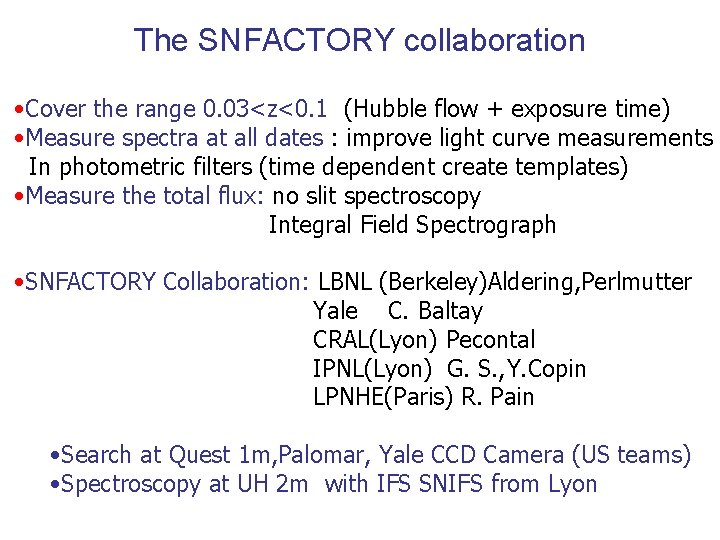 The SNFACTORY collaboration • Cover the range 0. 03<z<0. 1 (Hubble flow + exposure The SNFACTORY collaboration • Cover the range 0. 03<z<0. 1 (Hubble flow + exposure