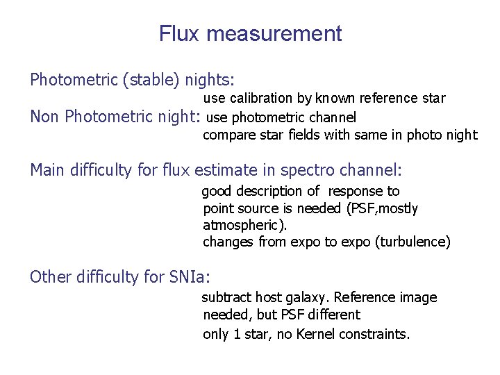 Flux measurement Photometric (stable) nights: use calibration by known reference star Non Photometric night: Flux measurement Photometric (stable) nights: use calibration by known reference star Non Photometric night: