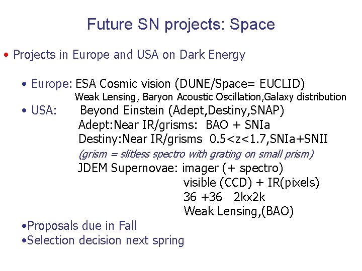 Future SN projects: Space • Projects in Europe and USA on Dark Energy • Future SN projects: Space • Projects in Europe and USA on Dark Energy •