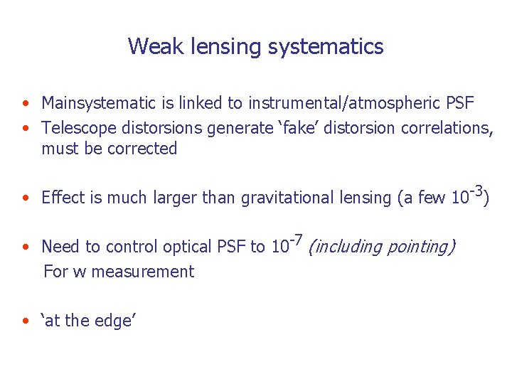 Weak lensing systematics • Mainsystematic is linked to instrumental/atmospheric PSF • Telescope distorsions generate Weak lensing systematics • Mainsystematic is linked to instrumental/atmospheric PSF • Telescope distorsions generate