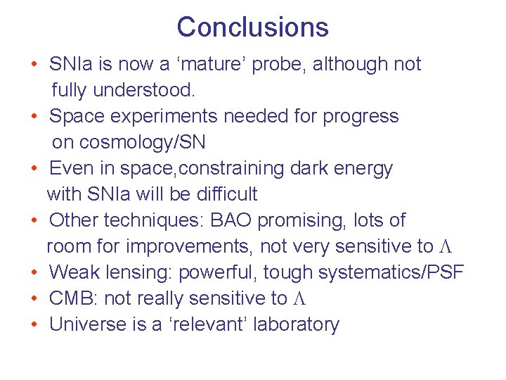 Conclusions • SNIa is now a ‘mature’ probe, although not fully understood. • Space Conclusions • SNIa is now a ‘mature’ probe, although not fully understood. • Space