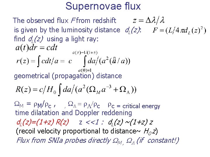Supernovae flux The observed flux F from redshift is given by the luminosity distance Supernovae flux The observed flux F from redshift is given by the luminosity distance