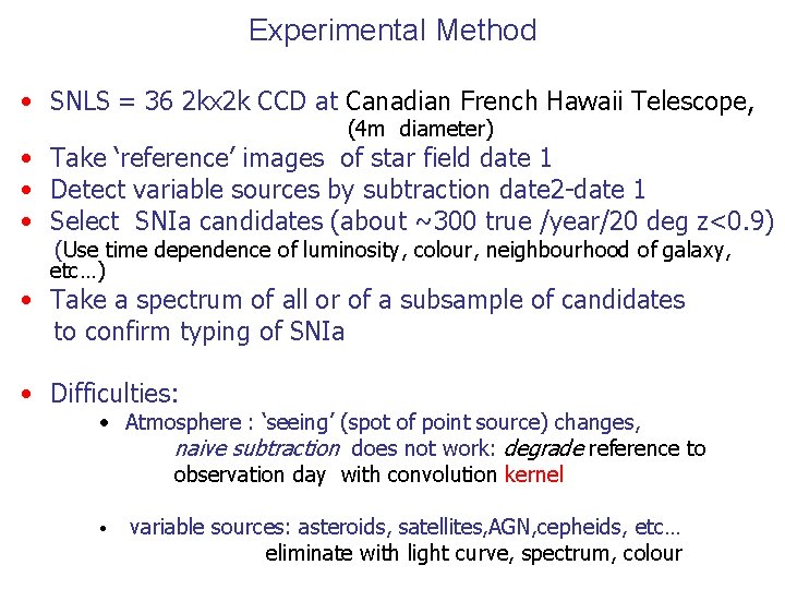 Experimental Method • SNLS = 36 2 kx 2 k CCD at Canadian French Experimental Method • SNLS = 36 2 kx 2 k CCD at Canadian French