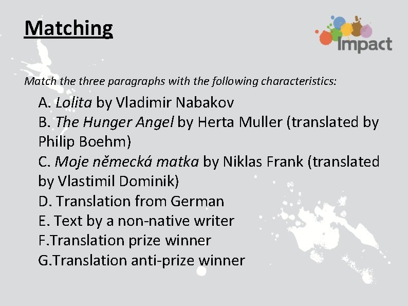 Matching Match the three paragraphs with the following characteristics: A. Lolita by Vladimir Nabakov