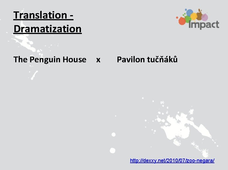 Translation Dramatization The Penguin House x Pavilon tučňáků http: //dexxy. net/2010/07/zoo-negara/ 