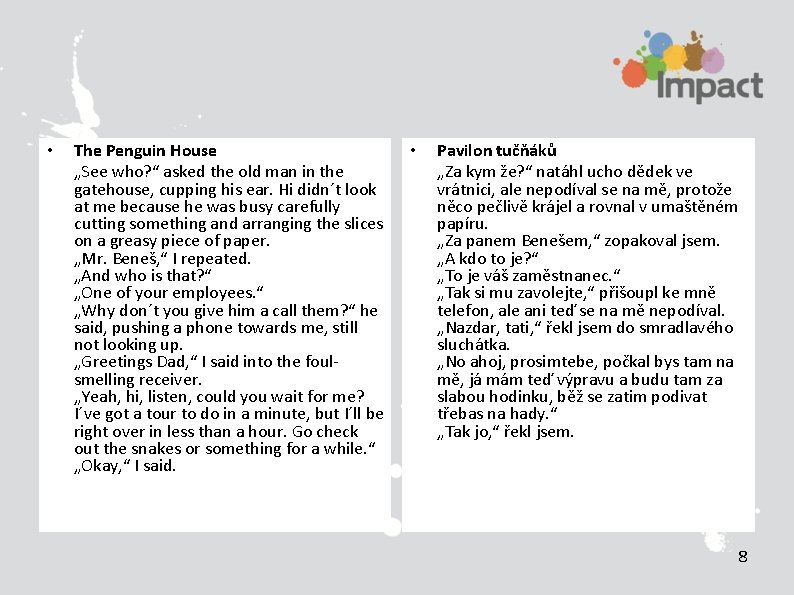  • The Penguin House „See who? “ asked the old man in the