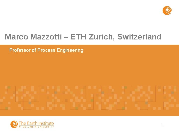 Marco Mazzotti – ETH Zurich, Switzerland Professor of Process Engineering 1 