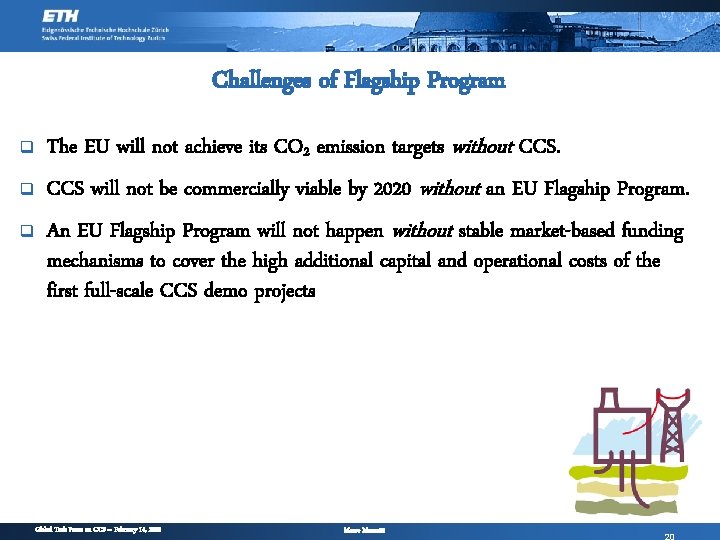 Challenges of Flagship Program q The EU will not achieve its CO 2 emission