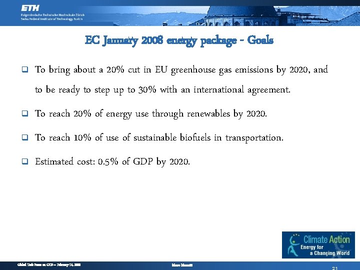 EC January 2008 energy package - Goals q To bring about a 20% cut