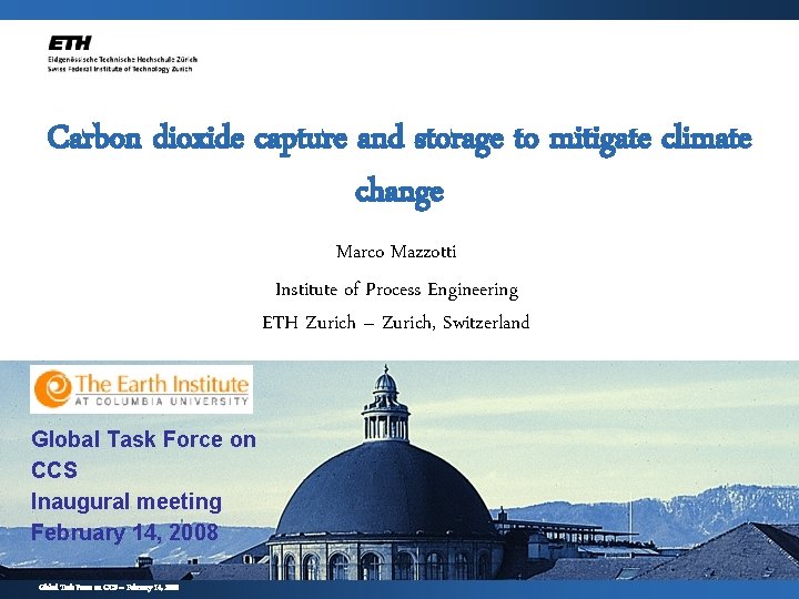 Carbon dioxide capture and storage to mitigate climate change Marco Mazzotti Institute of Process