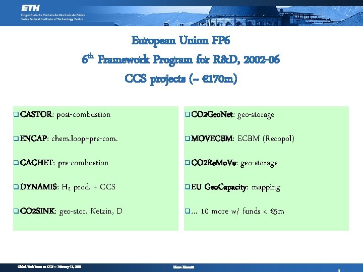 European Union FP 6 6 th Framework Program for R&D, 2002 -06 CCS projects