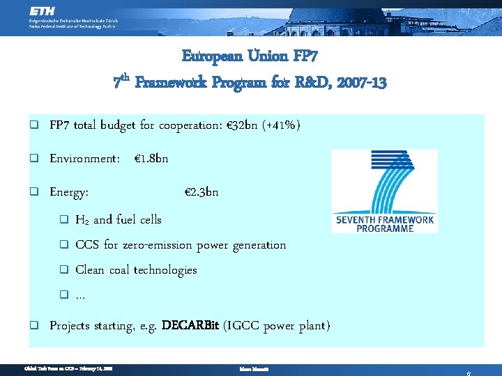 European Union FP 7 7 th Framework Program for R&D, 2007 -13 q FP