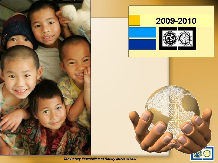 2009 -2010 The Rotary Foundation of Rotary International 