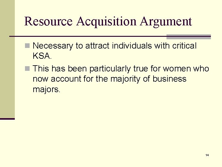 Resource Acquisition Argument n Necessary to attract individuals with critical KSA. n This has