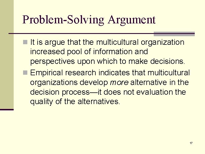 Problem-Solving Argument n It is argue that the multicultural organization increased pool of information