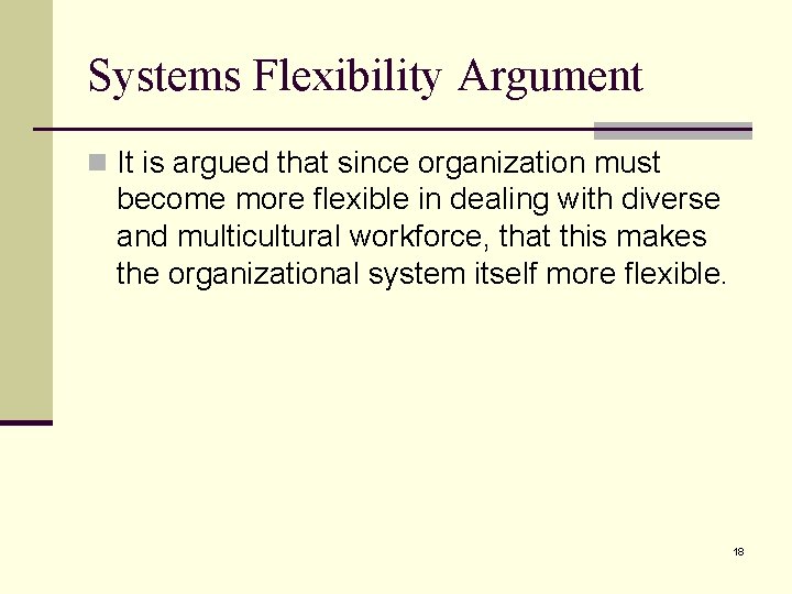 Systems Flexibility Argument n It is argued that since organization must become more flexible