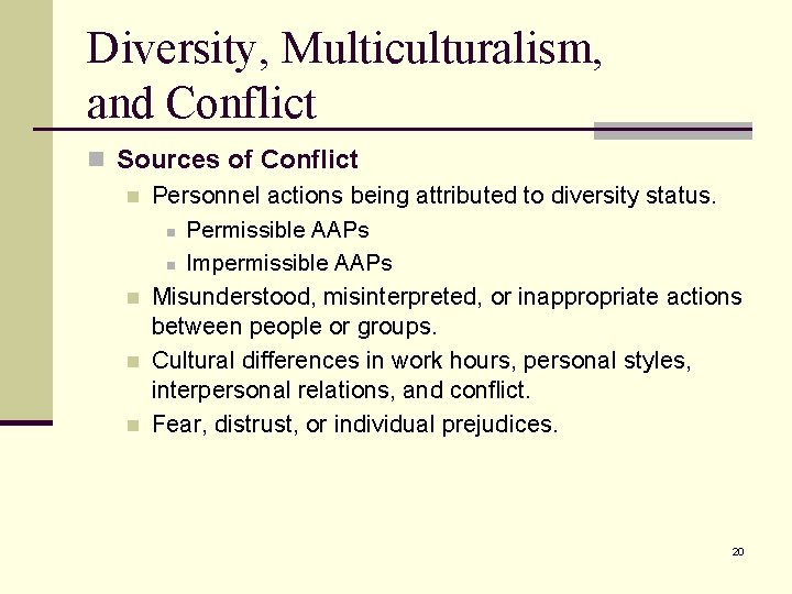 Diversity, Multiculturalism, and Conflict n Sources of Conflict n Personnel actions being attributed to