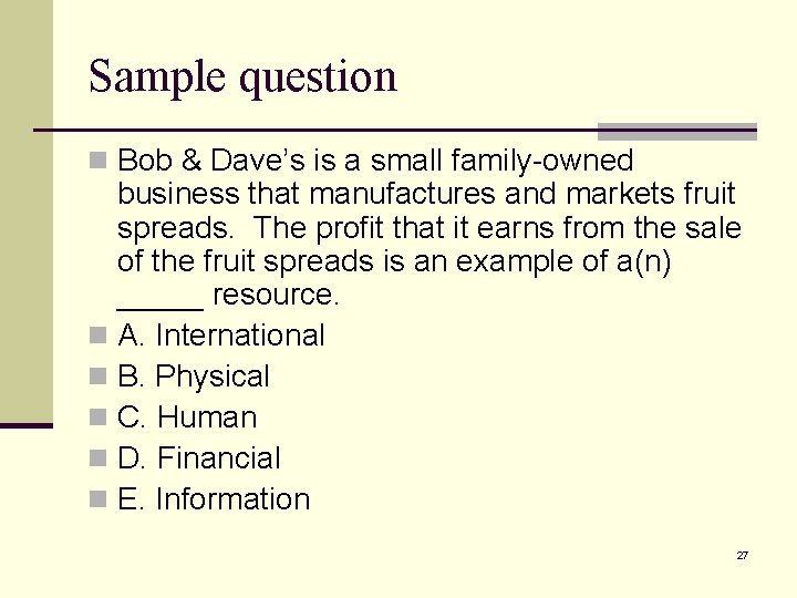 Sample question n Bob & Dave’s is a small family-owned business that manufactures and