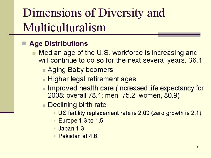 Dimensions of Diversity and Multiculturalism n Age Distributions n Median age of the U.