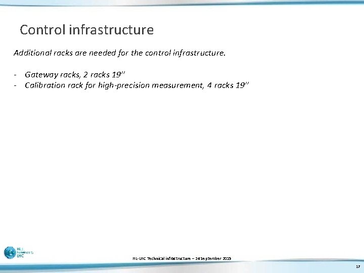 Control infrastructure Additional racks are needed for the control infrastructure. - Gateway racks, 2