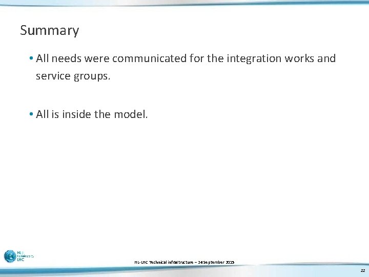 Summary • All needs were communicated for the integration works and service groups. •