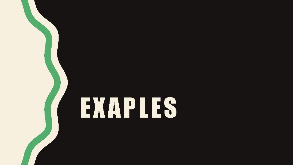 EXAPLES EXAPLES