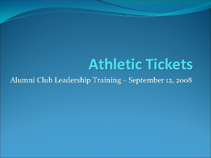 Athletic Tickets Alumni Club Leadership Training – September 12, 2008 