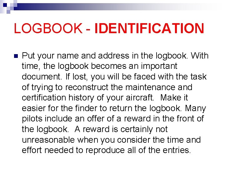 LOGBOOK - IDENTIFICATION n Put your name and address in the logbook. With time,