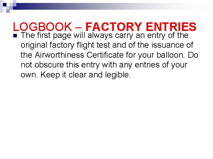 LOGBOOK – FACTORY ENTRIES n The first page will always carry an entry of